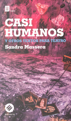 Casi Humanos y otros textos para teatro
