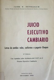 Juicio ejecutivo cambiario : Letras de cambio-vales, conformes o pagarés-cheques