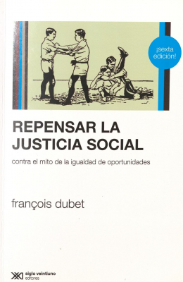 Repensar la justicia social : contra el mito de la igualdad de oportunidades