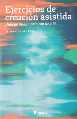 Ejercicios de creaci&oacute;n asistida : di&aacute;logo imaginario con una IA