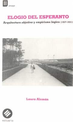 Elogio del esperanto : arquitectura objetiva y empirismo l&oacute;gico (1927-1931)