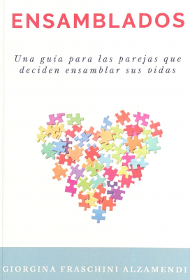 Ensamblados : una gu&iacute;a para las parejas que deciden ensamblar sus vidas