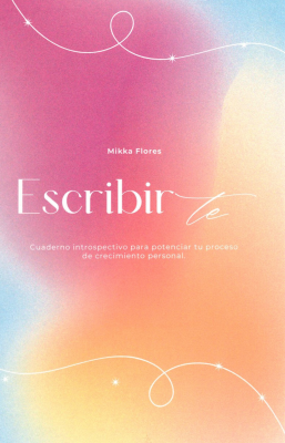 Escribirte : cuaderno introspectivo para potenciar tu proceso de crecimiento personal