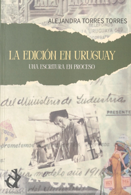 La edici&oacute;n en Uruguay : una escritura en proceso
