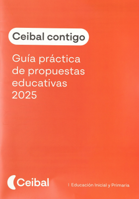 Ceibal contigo : gu&iacute;a pr&aacute;ctica de propuestas educativas 2025 : educaci&oacute;n inicial y primaria