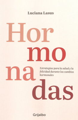 Hormonadas : estrategias para la salud y la felicidad durante los cambios hormonales