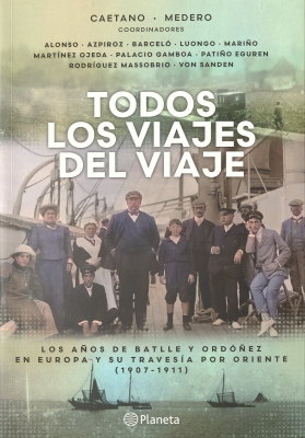 Todos los viajes del viaje : los años de Batlle y Ordóñez en Europa y su travesía por Oriente (1907-1911)