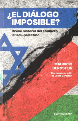 ¿El diálogo imposible? : breve historia del conflicto israelí-palestino