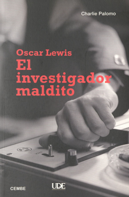 Oscar Lewis : el investigador maldito
