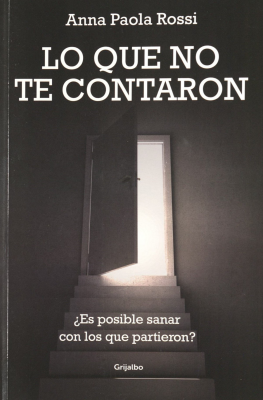 Lo que no te contaron : &iquest;es posible sanar con los que partieron?