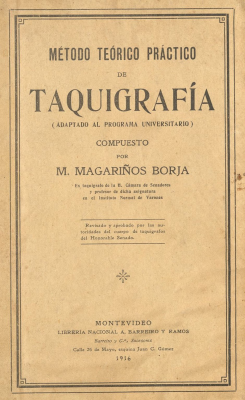 M&eacute;todo te&oacute;rico practico de taquigraf&iacute;a : adaptado al programa universitario