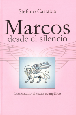 Marcos desde el silencio : comentario al texto evang&eacute;lico