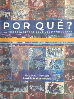 Por qu&eacute;? : la historia detr&aacute;s del Museo Andes 1972