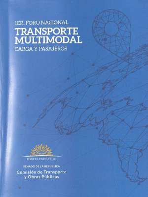 Primer foro nacional de transporte multimodal de carga y pasajeros : sistematizaci&oacute;n y an&aacute;lisis en clave de futuros
