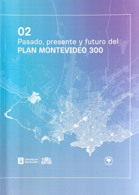 02 : pasado, presente y futuro del plan Montevideo 300