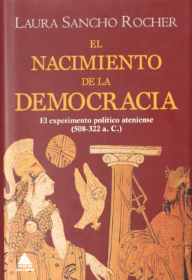 El nacimiento de la democracia : el experimento pol&iacute;tico ateniense (508-322 a. C.)