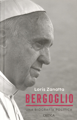 Bergoglio : una biograf&iacute;a pol&iacute;tica