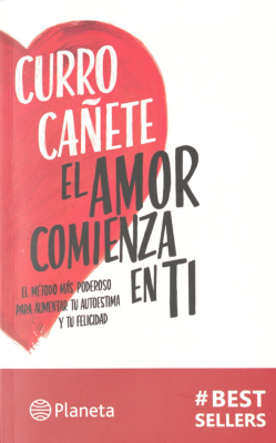 El amor comienza en t&iacute; : el m&eacute;todo m&aacute;s poderoso para aumentar tu autoestima y tu felicidad