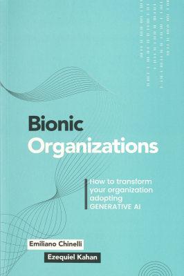 Bionic organizations : how to transform your organization adopting generative AI