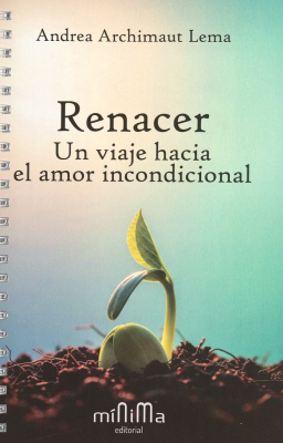 Renacer : un viaje hacia el amor incondicional