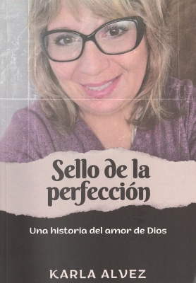 Sello de la perfecci&oacute;n : una historia del amor de Dios
