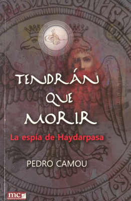 Tendr&aacute;n que morir : la esp&iacute;a de Haydarpasa