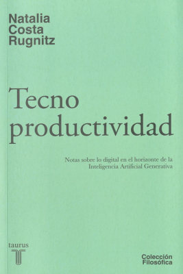 Tecno productividad : notas sobre lo digital en el horizonte de la inteligencia artificial generativa