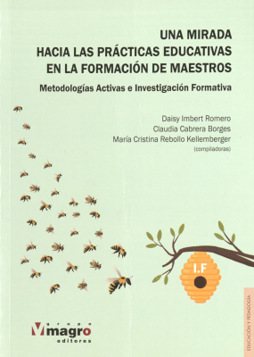 Una mirada hacia las pr&aacute;cticas educativas en la formaci&oacute;n de maestros : metodolog&iacute;as activas e investigaci&oacute;n formativa