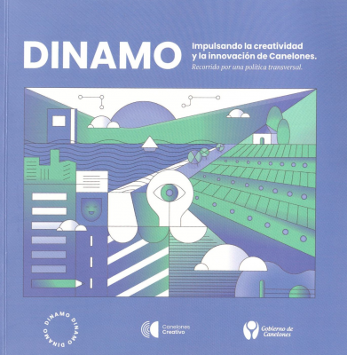 Dinamo : impulsando la creatividad y la innovaci&oacute;n de Canelones : recorrido por una pol&iacute;tica transversal