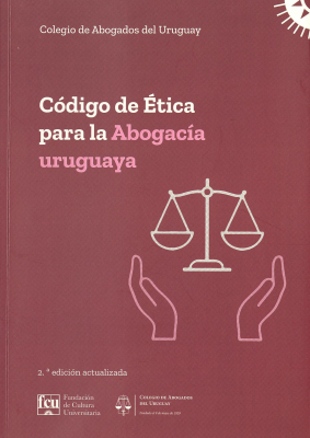 C&oacute;digo de &eacute;tica para la abogac&iacute;a uruguaya