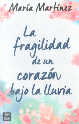 La fragilidad de un coraz&oacute;n bajo la lluvia