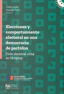 Elecciones y comportamiento electoral en una democracia de partidos : ciclo electoral 2024 en Uruguay