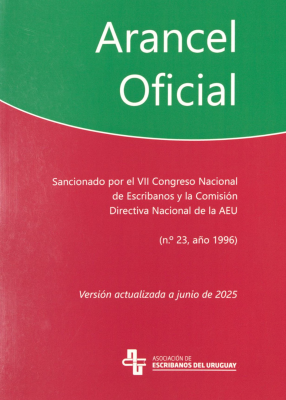 Arancel Oficial : sancionado por el VII Congreso Nacional de Escribanos y la Comisi&oacute;n Directiva Nacional de la A.E.U. (n&ordm;23, a&ntilde;o 1996)