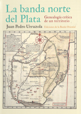 La banda norte del Plata : genealog&iacute;a cr&iacute;tica de un territorio