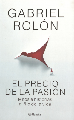 El precio de la pasi&oacute;n : mitos e historias al filo de la vida