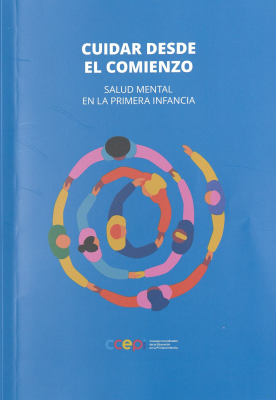 Cuidar desde el comienzo : salud mental en la primera infancia