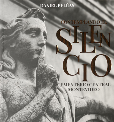 Contemplando el silencio : cementerio central : Montevideo