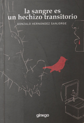 La sangre es un hechizo transitorio ; C&aacute;ntigas de los naufragios