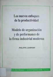 Los nuevos enfoques de la productividad ; Modelo de organización y de performance de la firma industrial moderna