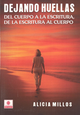 Dejando huellas : del cuerpo a la escritura, de la escritura al cuerpo