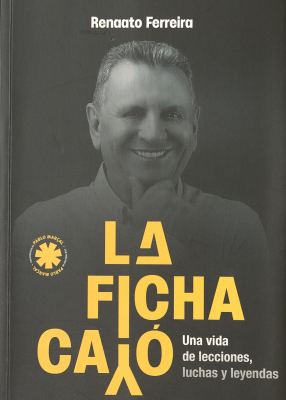 La ficha cay&oacute; : una vida de lecciones, luchas y leyendas