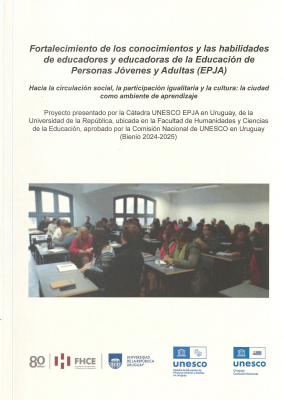 Fortalecimiento de los conocimientos y las habilidades de educadores y educadoras de la educaci&oacute;n de personas j&oacute;venes y adultas : hacia la circulaci&oacute;n social, la participaci&oacute;n igualitaria y la cultura : la ciudad como ambiente de aprendizaje