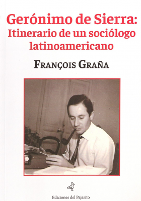 Ger&oacute;nimo De Sierra : Itinerario de un soci&oacute;logo latinoamericano