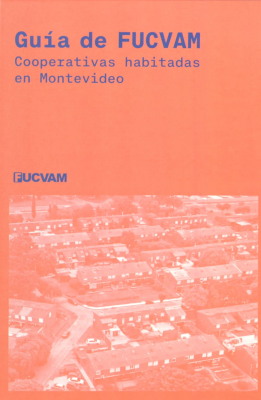 Gu&iacute;a de Fucvam : cooperativas habitadas en Montevideo