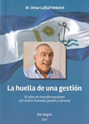 La huella de una gesti&oacute;n : 15 a&ntilde;os de transformaci&oacute;n en el departamento de R&iacute;o Negro