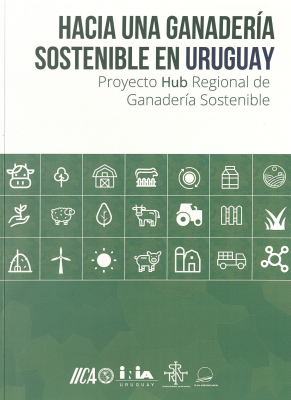 Hacia una ganader&iacute;a sostenible en Uruguay : proyecto Hub Regional de Ganader&iacute;a Sostenible