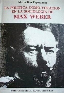 La política como vocación en la sociología de Max Weber
