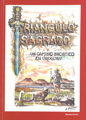 Tri&aacute;ngulo Sagrado : un camino inici&aacute;tico en Uruguay