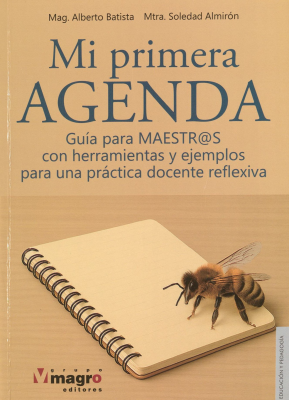 Mi primera agenda : gu&iacute;a para maestr@s con herramientas y ejemplos para una pr&aacute;ctica docente reflexiva