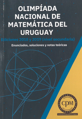 Com-partida matem&aacute;tica : olimp&iacute;ada nacional 2018 y 2019 : enunciados, soluciones y notas te&oacute;ricas